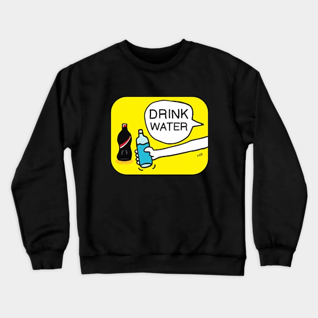 Drink Water Crewneck Sweatshirt by Happy Sketchy